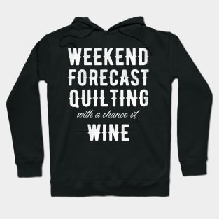 Weekend forecast quilting with a chance of wine Hoodie